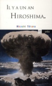 Il y a un an, Hiroshima - Hisashi Tôhara, Rose-Marie Makino