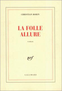 La Folle Allure - Christian Bobin