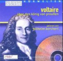 Voltaire - über den König von Preussen - Voltaire, Wilhelm Borchert