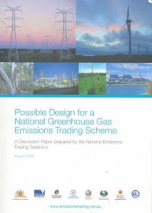 Possible Design for a National Greenhouse Gas Emissions Trading Scheme: A Discussion Paper - Australia