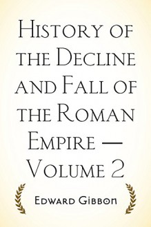 History of the Decline and Fall of the Roman Empire - Volume 2 - Edward Gibbon