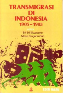 Transmigrasi di Indonesia 1905-1985 - Sri-Edi Swasono, Masri Singarimbun