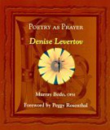 Poetry as Prayer: Denise Levertov - Murray Bodo, Peggy Rosenthal