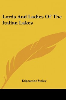 Lords And Ladies Of The Italian Lakes - Edgcumbe Staley