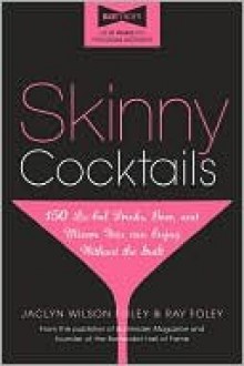 Skinny Cocktails - Jaclyn Foley, Ray Foley