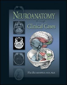 Neuroanatomy Through Clinical Cases (Blumenfeld,Neuroanatomy through Clinical Cases) - Hal Blumenfeld