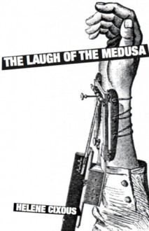 The Laugh of the Medusa - Hélène Cixous