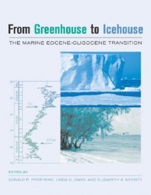 From Greenhouse to Icehouse: The Marine Eocene-Oligocene Transition - Donald R. Prothero