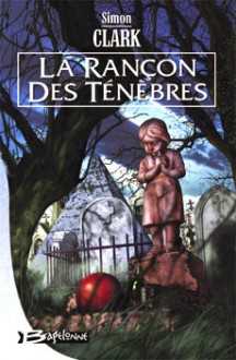 La Rançon Des Ténèbres - Simon Clark