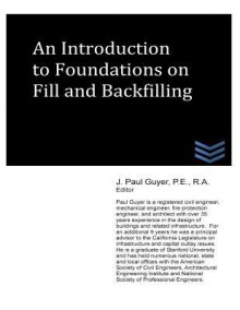 An Introduction to Foundations on Fill and Backfilling - J. Paul Guyer