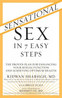 Sensational Sex in 7 Easy Steps: The Proven Plan for Enhancing Your Sexual Function and Achieving Optimum Health - Ridwan Shabsigh, Bruce Scali, Mehmet C. Oz