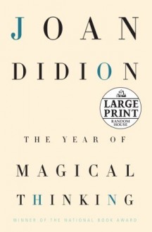 The Year of Magical Thinking - Joan Didion