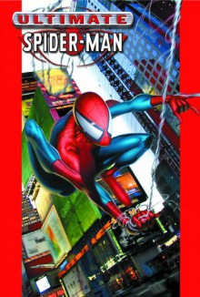 Ultimate Spider-Man, Vol. 1 - Brian Michael Bendis, Bill Jemas, Mark Bagley