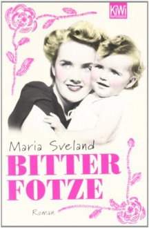 Bitterfotze - Maria Sveland, Regine Elsässer