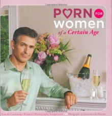 Porn for Women of a Certain Age - Cambridge Women's Pornography Cooperative