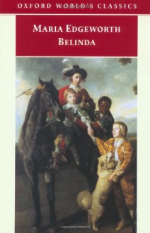 Belinda (Oxford World's Classics) - Maria Edgeworth;Kathryn Kirkpatrick