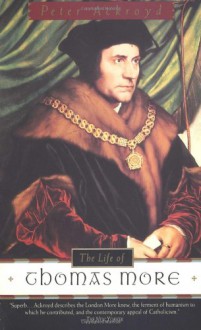The Life of Thomas More - Peter Ackroyd
