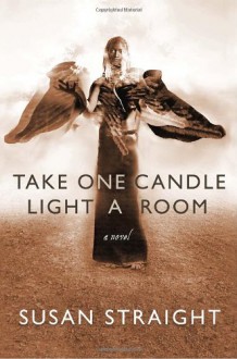 Take One Candle Light a Room - Susan Straight