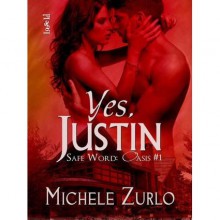 Yes, Justin (Safe Word: Oasis, #1) - Michele Zurlo