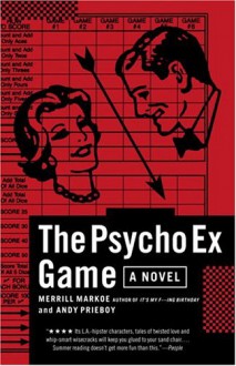 The Psycho Ex Game: A Novel - Merrill Markoe, Andy Prieboy