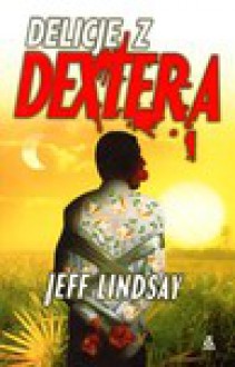 Delicje z Dextera - Jeff Lindsay