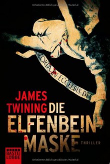 Die Elfenbeinmaske - James Twining, Dietmar Schmidt