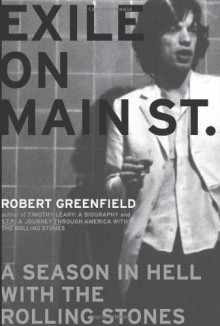 Exile on Main Street: A Season in Hell with the Rolling Stones - Robert Greenfield