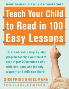 Teach Your Child to Read in 100 Easy Lessons - Siegfried Engelmann, Phyllis Haddox, Elaine Bruner