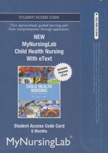 New Mynursinglab with Pearson Etext -- Access Card -- For Child Health Nursing (24 Month Access) - Jane W. Ball, Ruth C. Bindler, Kay Cowen