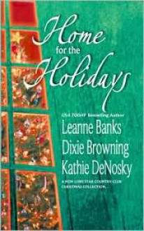 Home for the Holidays (Lone Star Country Club) - Leanne Banks, Dixie Browning, Kathie DeNosky