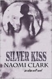 Silver Kiss - Naomi Clark