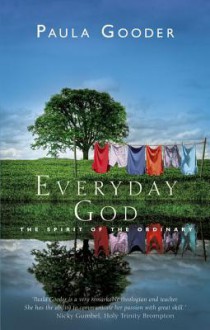 Everyday God: The Spirit of the Ordinary - Paula Gooder