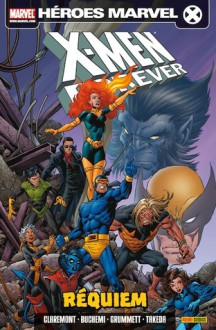 X-Men Forever: Réquiem - Chris Claremont, Kerry Gammil, Tom Grummett, Graham Nolan, Rodney Buchemi, Sana Takeda