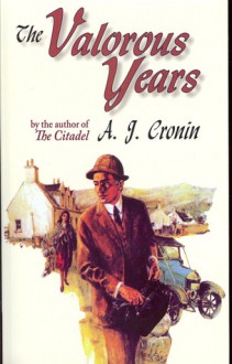 The Valorous Years - A.J. Cronin