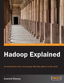 Hadoop Explained - Aravind Shenoy