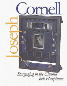 Joseph Cornell: Stargazing in the Cinema - Jodi Hauptman