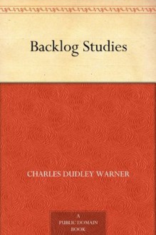 Backlog Studies (免费公版书) - Charles Dudley Warner