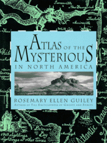 Atlas of the Mysterious in North America - Rosemary Ellen Guiley