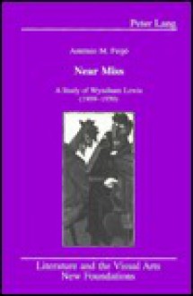 Near Miss: A Study of Wyndham Lewis (1909-1930) - António M. Feijó