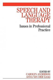 Speech and Language Therapy: Issues in Professional Practice - Carolyn Anderson, Anna Van der Gaag