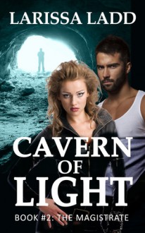 The Magistrate (Cavern of Light Series #2) - Larissa Ladd