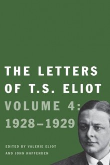 The Letters of T. S. Eliot: 4 (Letters of T.S. Eliot) - T.S. Eliot, Valerie Eliot, John Haffenden