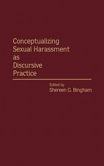 Conceptualizing Sexual Harassment as Discursive Practice - David Wilson