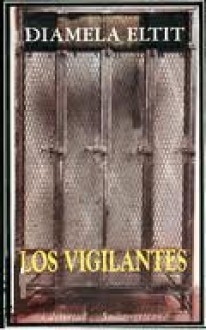 Los Vigilantes - Diamela Eltit