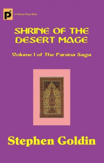 Shrine of the Desert Mage (Parsina Saga #1) - Stephen Goldin