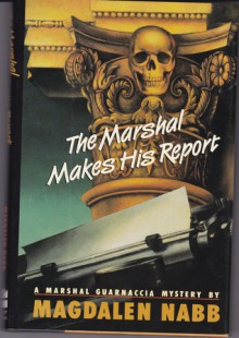 The Marshal Makes His Report: A Marshal Guarnaccia Mystery - Magdalen Nabb