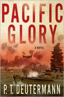 Pacific Glory: A Novel - P.T. Deutermann