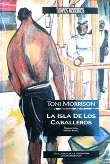 La Isla de Los Caballeros - Toni Morrison