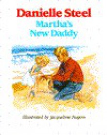 Martha's New Daddy - Danielle Steel, Jacqueline Rogers