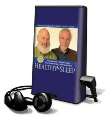 Healthy Sleep: Wake Up Refreshed & Energized with Proven Practices for Optimum Sleep - Andrew Weil, Rubin Naiman